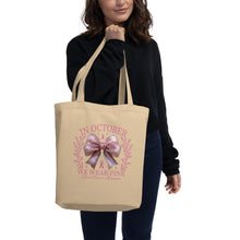 Load image into Gallery viewer, In October We Wear Pink Eco Tote Bag