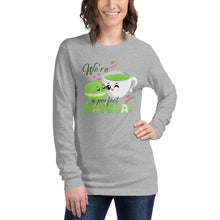 Load image into Gallery viewer, We're A Perfect Matcha Unisex Long Sleeve Tee