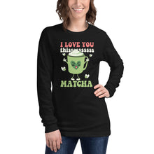 Load image into Gallery viewer, I Love You Thissssss Matcha Unisex Long Sleeve Tee