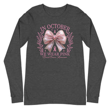 Load image into Gallery viewer, In October We Wear Pink Unisex Long Sleeve Tee