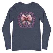 Load image into Gallery viewer, In October We Wear Pink Unisex Long Sleeve Tee