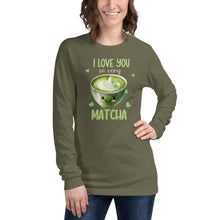 Load image into Gallery viewer, I Love You So Very Matcha Unisex Long Sleeve Tee