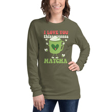 Load image into Gallery viewer, I Love You Thissssss Matcha Unisex Long Sleeve Tee