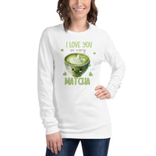 Load image into Gallery viewer, I Love You So Very Matcha Unisex Long Sleeve Tee