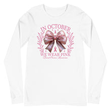 Load image into Gallery viewer, In October We Wear Pink Unisex Long Sleeve Tee