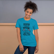 Load image into Gallery viewer, Heifer I Will Put You In The Trunk Unisex Tee