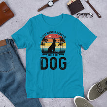Load image into Gallery viewer, I Just Want To Hang Out With My Dog Unisex t-shirt