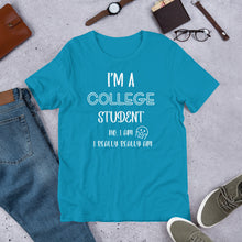 Load image into Gallery viewer, I’m A College Student Unisex t-shirt