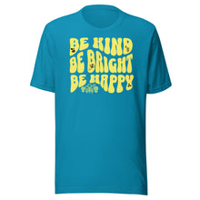 Load image into Gallery viewer, Be Kind, Be Bright, Be Happy Unisex t-shirt