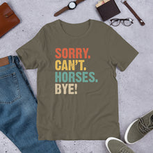 Load image into Gallery viewer, Sorry. Can’t. Horses. Bye. Unisex t-shirt