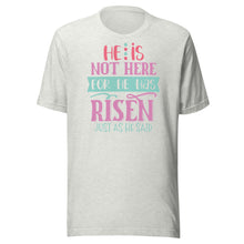 Load image into Gallery viewer, He Is Not Here For He Is Risen Unisex t-shirt