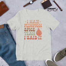 Load image into Gallery viewer, I Hate Pumpkin Spice - There I Said It Unisex t-shirt