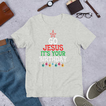 Load image into Gallery viewer, Go Jesus It’s Your Birthday Unisex t-shirt