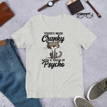 Load image into Gallery viewer, Today’s Mood Cranky With A Touch of Psycho Unisex t-shirt