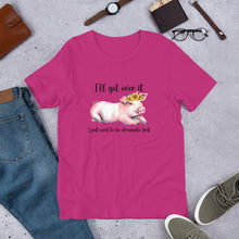 Load image into Gallery viewer, I’ll Get Over It (pig) Unisex t-shirt