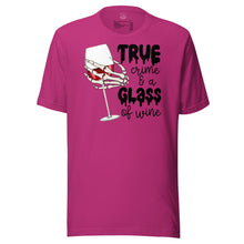 Load image into Gallery viewer, True Crime and a Glass of Wine Unisex t-shirt
