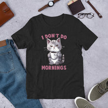 Load image into Gallery viewer, I Don’t Do Mornings (cat) Unisex t-shirt
