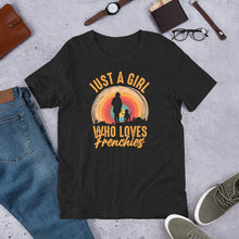 Load image into Gallery viewer, Just A Girl Who Loves Frenchies Unisex t-shirt