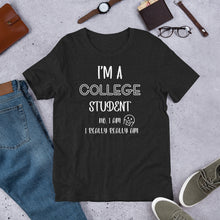 Load image into Gallery viewer, I’m A College Student Unisex t-shirt