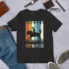 Load image into Gallery viewer, Horses Keep Me Stable Unisex t-shirt