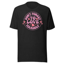 Load image into Gallery viewer, Don’t Forget To Love Yourself Unisex t-shirt