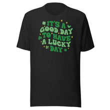 Load image into Gallery viewer, It’s A Good Day To Have A Lucky Day Unisex t-shirt