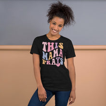 Load image into Gallery viewer, This Mama Prays Unisex t-shirt