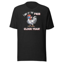 Load image into Gallery viewer, Land of the Free Cluck Yeah! Unisex t-shirt