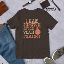 Load image into Gallery viewer, I Hate Pumpkin Spice - There I Said It Unisex t-shirt
