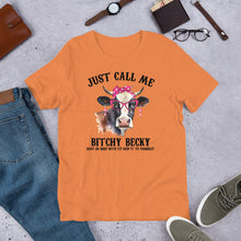 Load image into Gallery viewer, Just Call Me Bitchy Becky Unisex t-shirt