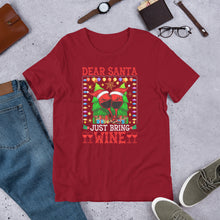 Load image into Gallery viewer, Dear Santa Just Bring Wine Unisex t-shirt
