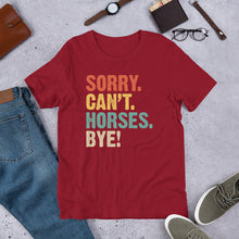 Load image into Gallery viewer, Sorry. Can’t. Horses. Bye. Unisex t-shirt