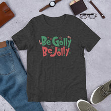 Load image into Gallery viewer, Be Golly Be Jolly Unisex t-shirt