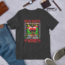 Load image into Gallery viewer, Dear Santa Just Bring Wine Unisex t-shirt