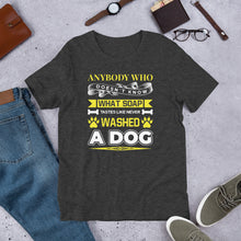 Load image into Gallery viewer, Never Washed A Dog Unisex t-shirt