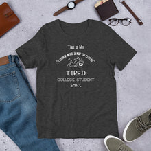 Load image into Gallery viewer, This Is My Tired College Student Shirt Unisex t-shirt