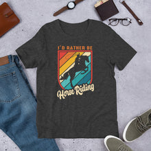 Load image into Gallery viewer, I’d Rather Be Horse Riding Unisex t-shirt