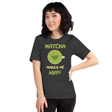 Load image into Gallery viewer, Matcha Makes Me Happy Unisex t-shirt