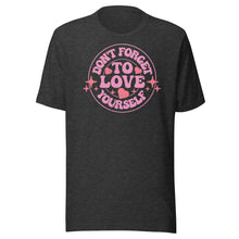 Load image into Gallery viewer, Don’t Forget To Love Yourself Unisex t-shirt