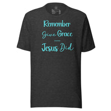Load image into Gallery viewer, Give Grace, Jesus Did (minimalist) Unisex t-shirt