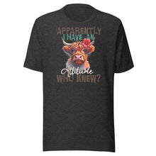 Load image into Gallery viewer, Apparently I Have An Attitude, Who Knew? Unisex t-shirt