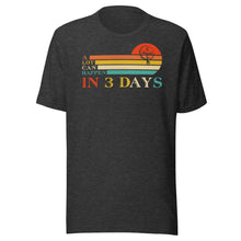 Load image into Gallery viewer, A Lot Can Happen In 3 Days Unisex t-shirt