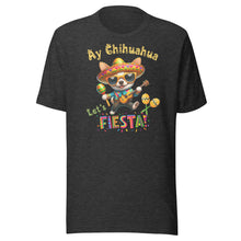 Load image into Gallery viewer, Ay Chihuahua Let’s Fiesta Unisex t-shirt