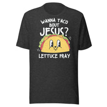 Load image into Gallery viewer, Wanna Taco Bout Jesus Unisex t-shirt