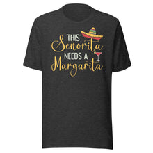 Load image into Gallery viewer, This Senorita Needs A Margarita Unisex t-shirt