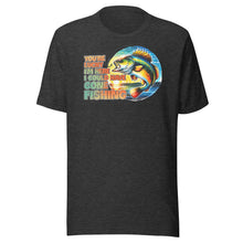 Load image into Gallery viewer, You’re Lucky I’m Here Fishing Unisex t-shirt