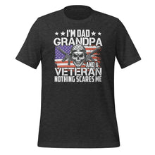 Load image into Gallery viewer, Dad Grandpa Veteran Nothing Scares Me Unisex t-shirt