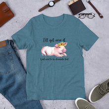 Load image into Gallery viewer, I’ll Get Over It (pig) Unisex t-shirt