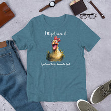 Load image into Gallery viewer, I Need to Be Dramatic First (Crazy Chicken) Unisex t-shirt