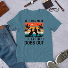 Load image into Gallery viewer, It Was Me I Let The Dogs Out Unisex t-shirt